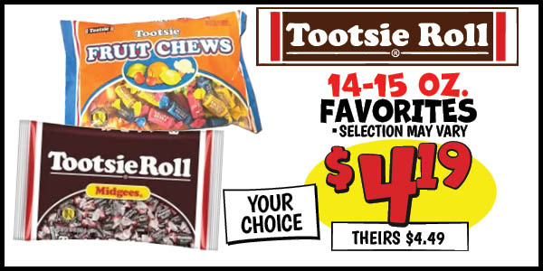 Tootsie Roll Favorites : Our Price: $4.19, theirs: $4.49