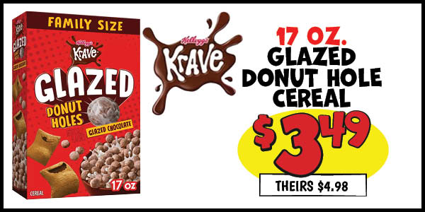 17 oz. Krave Glazed Donut Hole Cereal: Our Price: $3.49, theirs: $4.98