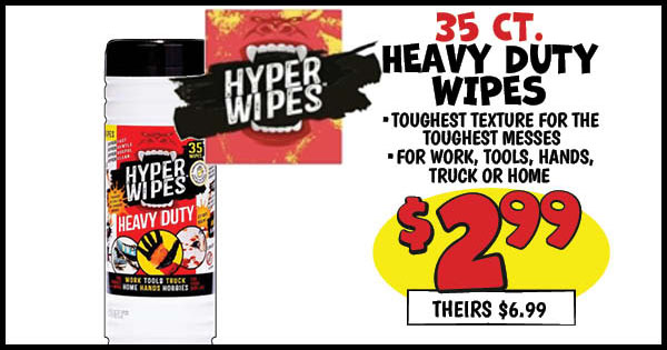 35 ct. Heavy Duty Wipes: Our Price: $2.99, theirs: $6.99