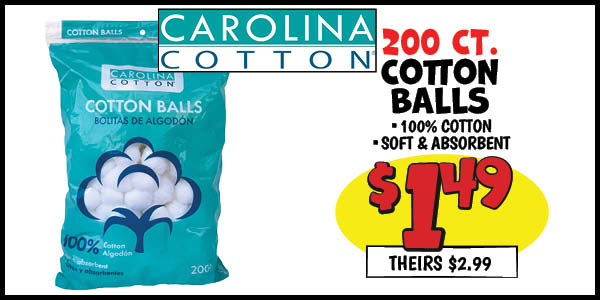 200 ct. Cotton Balls: Our Price: $1.49, theirs: $1.99