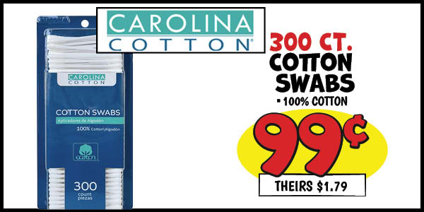 300 ct. Cotton Swabs: Our Price: $0.99, theirs: $1.79