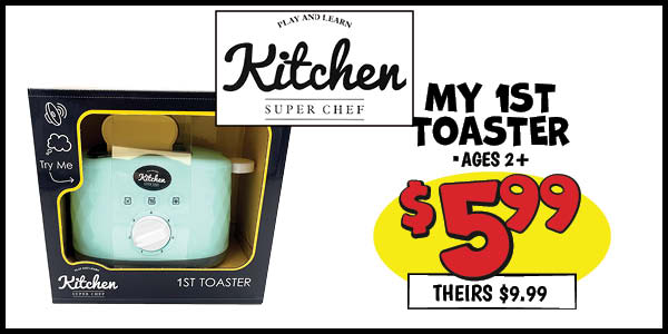 My 1st Toaster: Our Price: $5.99, theirs: $9.99