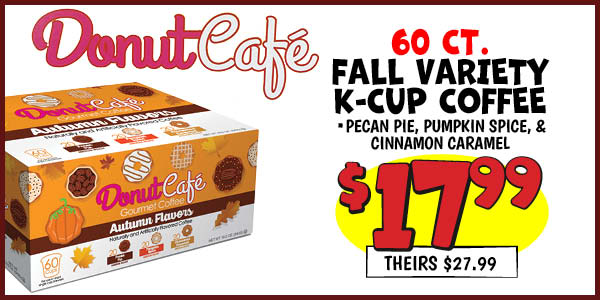 Donut Cafe 60 ct. Fall Variety K-Cup Coffee: Our Price: $17.99, theirs: $27.99