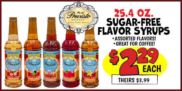 25.4 oz. Sugar-Free Flavor Syrups: Our Price: $2.29, theirs: $3.99
