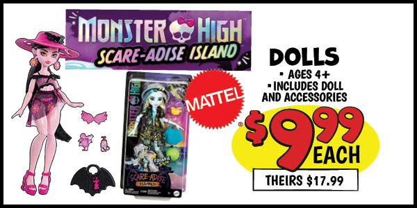 Monster High Dolls: Our Price: $9.99, theirs: $17.99