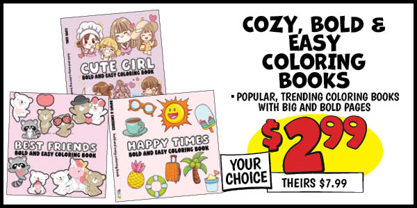Cozy, Bold and Easy Coloring Books: Our Price: $2.99, theirs: $7.99