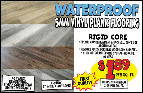 Waterproof 5mm Vinyl Plank Flooring: Our Price: $1.89 per sq. ft., theirs starting at: $2.09 per sq. ft.