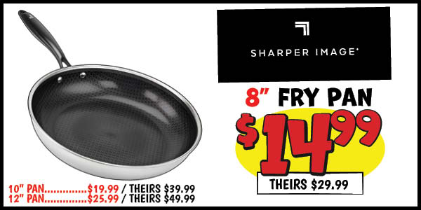 Sharper Image 8 in. Fry Pans: Our Price: $14.99, theirs: $29.99