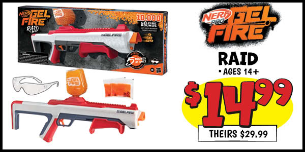 Nerf Gelfire Raid: Our Price: $14.99, theirs: $29.99