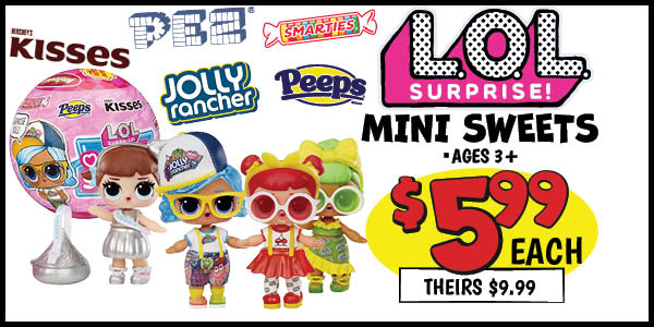 LOL Surprise Mini Sweets: Our Price: $5.99, theirs: $9.99