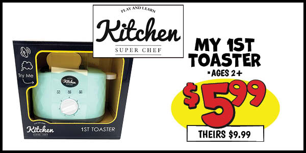My 1st Toaster: Our Price: $5.99, theirs: $9.99