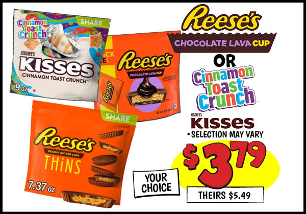 Reeses Chocolate Lava Cups or Hershey's Cinnamon Toast Kisses : Our Price: $3.79, theirs: $5.49
