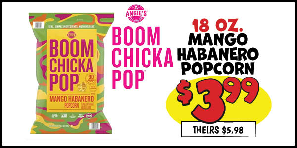 18 oz. Angie's Boom Chicka Pop Mango Habanero Popcorn: Our Price: $3.99, theirs: $5.98