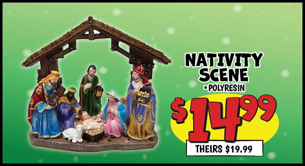 Nativity Scene: Our Price: $14.99, theirs: $19.99