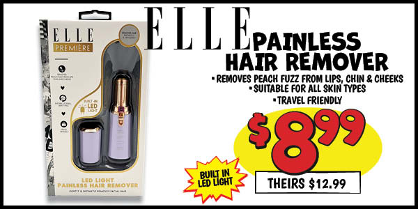 Elle Painless Hair Remover: Our Price: $8.99, theirs: $12.99