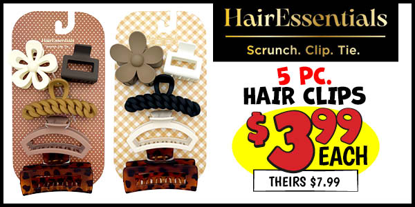 5 pc. Hair Essentials Hair Clips: Our Price: $3.99, theirs: $7.99