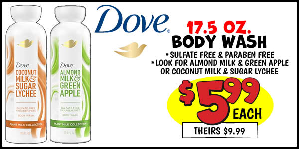 17.5 oz. Dove Body Wash: Our Price: $5.99, theirs: $9.99