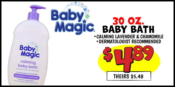 30 oz. Baby Magic Baby Bath: Our Price: $4.89, theirs: $5.48