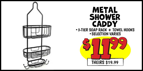 Metal Shower Caddy: Our Price: $11.99, theirs: $19.99