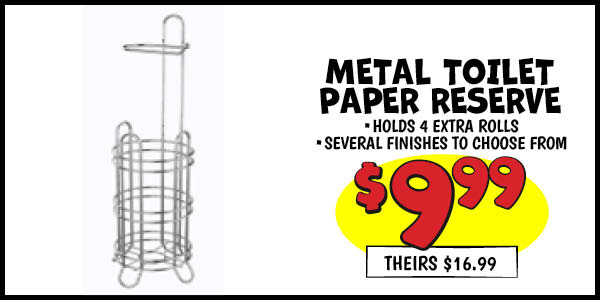 Metal Toilet Paper Reserve: Our Price: $9.99, theirs: $16.99
