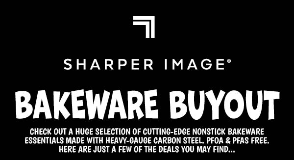 Sharper Image Bakeware Buyout!
