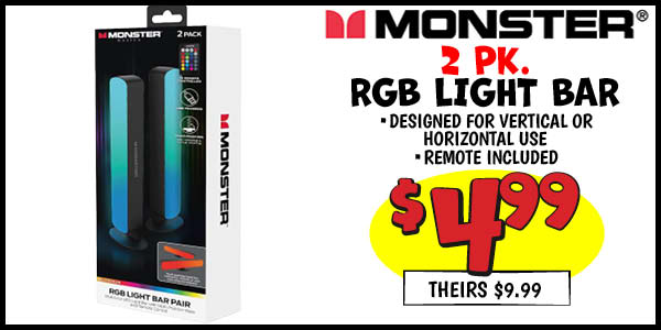 2 pk. Monster RGB Light Bar: Our Price: $4.99, theirs: $9.99