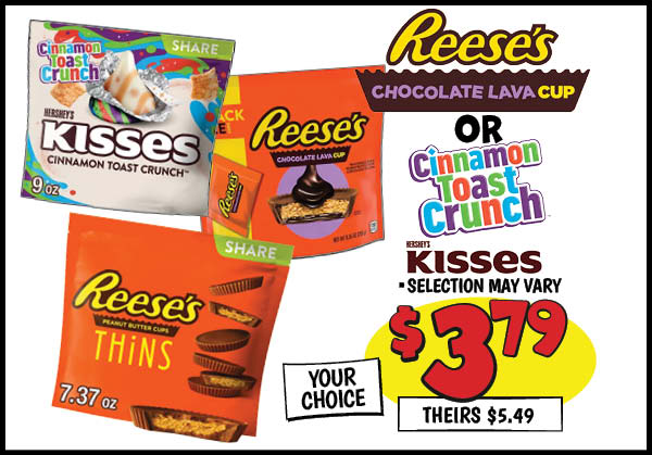 Reeses Chocolate Lava or Hershey's Cinnamon Toast Kisses : Our Price: $3.79, theirs: $5.49