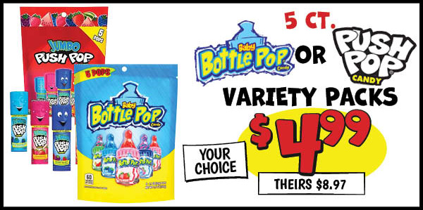 Jumbo Push Pop or Baby Bottle Pop: Our Price: $4.99, theirs: $8.97