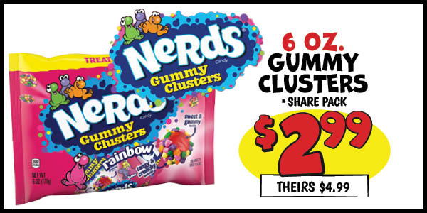6 Oz. Gummy Cluster : Our Price: $2.99, theirs: $4.99