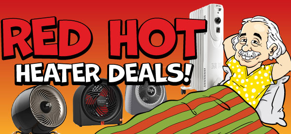 RED HOT Heater Deals!