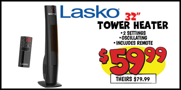 32 Tower Heater: Our Price: $59.99 theirs: $79.99