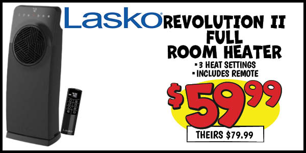 Lasko Revolution II Full Room Heater: Our Price: $59.99, theirs: $79.99