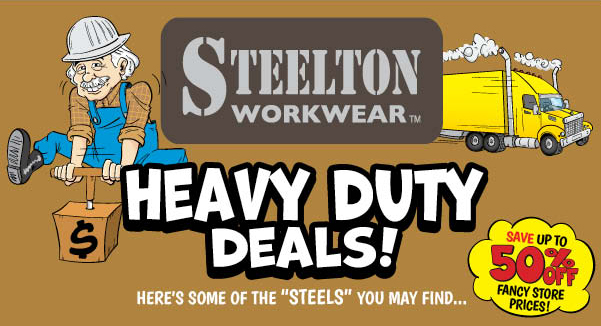 Steelton Workwear HEAVY DUTY DEALS! Save Up to 50% Fancy Store Prices!