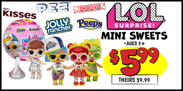 LOL Surprise Mini Sweets: Our Price: $5.99, theirs: $9.99