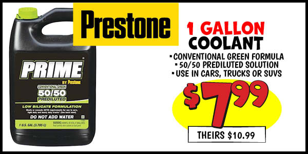 Prestone Coolant: Our Price: $7.99, theirs: $10.99