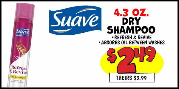 Suave Dry Shampoo: Our Price: $2.49, theirs: $3.99