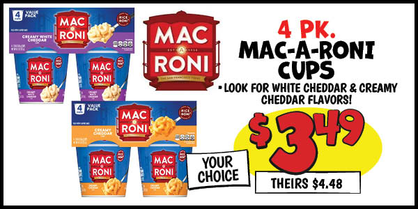 4 pk. Mac-A-Roni Cups: Our Price: $3.49, theirs: $4.48