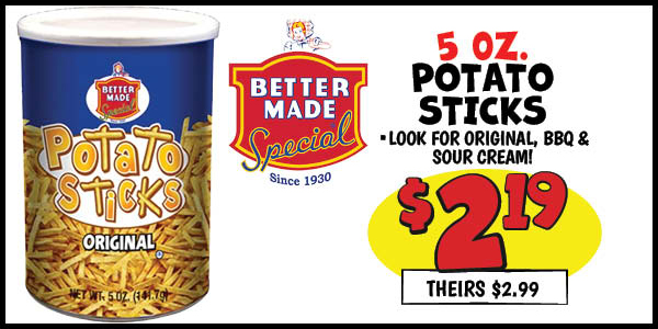 5 oz. Potato Sticks: Our Price: $2.19, theirs: $2.99
