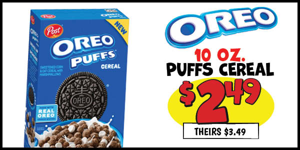 10 oz. Post Oreo Puff Cereal: Our Price: $2.49, theirs: $3.49
