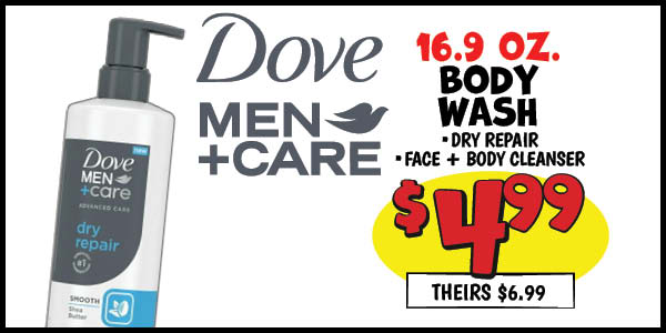 16.9 oz. Dove Men+Care Body Wash: Our Price: $4.99, theirs: $6.99 Soap