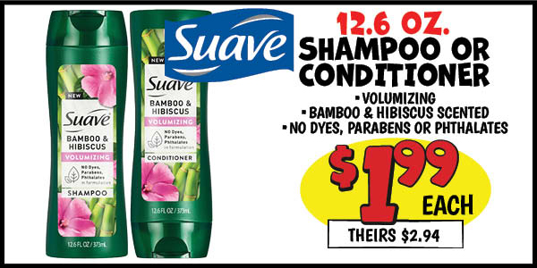 12.6 oz. Suave Shampoo OR Conditioner: Our Price: $1.99, theirs: $2.94