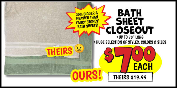 Bath Sheet Closeout!: Our Price: $7.00, theirs: $19.99