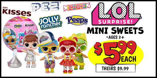 LOL Surprise Mini Sweets: Our Price: $5.99, theirs: $9.99