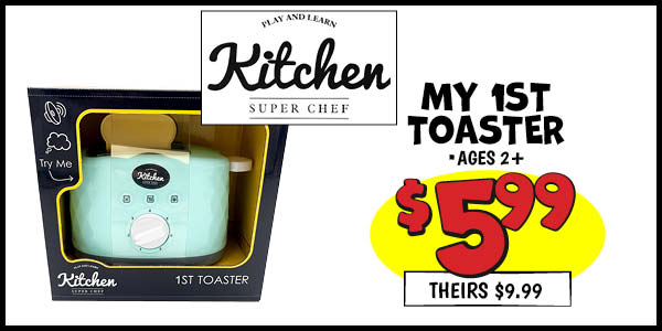 My 1st Toaster: Our Price: $5.99, theirs: $9.99