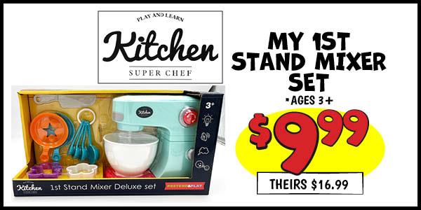 My 1st Mixer Set: Our Price: $9.99, theirs: $16.99