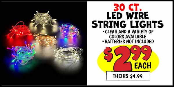 30 CT. LED Wire String Lights: Our Price: $2.99, theirs: $4.99