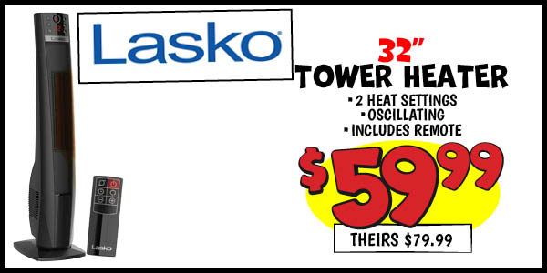 32 in. Tower Heater: Our Price: $59.99, theirs: $79.99