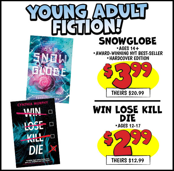 SNOWGLOBE: Our Price: $3.99, theirs: $20.99, WIN LOSE KILL DIE: Our Price: $2.99, theirs: $12.99