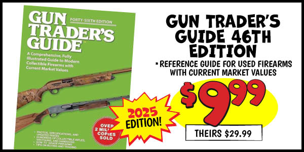 GUN TRADER'S GUIDE 46TH EDITION: Our Price: $9.99, theirs: $29.99