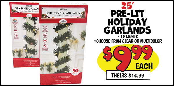25' Pre-lit Holiday Garlands: Our Price: $9.99, theirs: $14.99